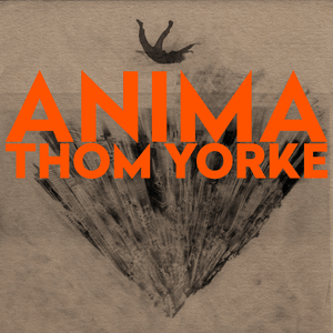 “ANIMA” – Thom&nbsp;Yorke